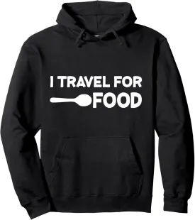 I travel For Food Quote Slogan Fun Gift Blogger T-shirt Pullover Hoodie